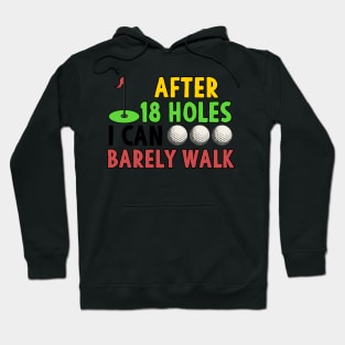 Golf Gift After 18 Holes I Can Barely Walk Hoodie